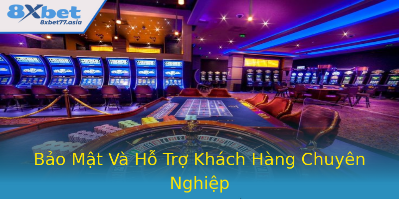 Bảo Mật Và Hỗ Trợ Khách Hàng Chuyên Nghiệp Bảo Mật Và Hỗ Trợ Khách Hàng Chuyên Nghiệp