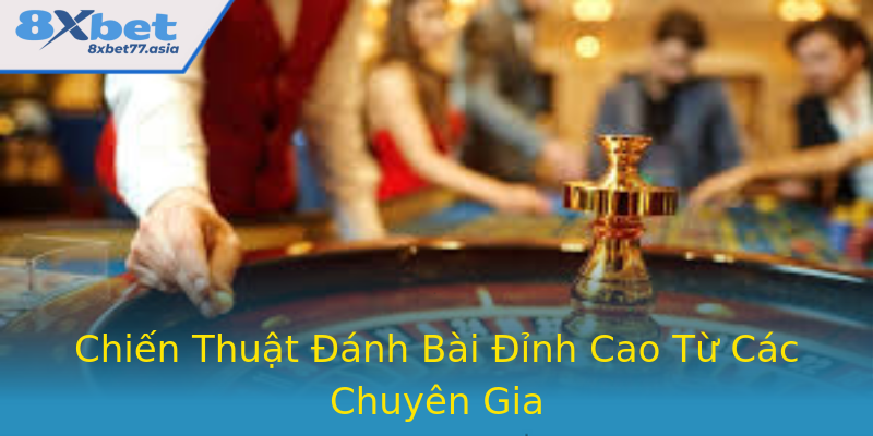Chiến Thuật Đánh Bài Đỉnh Cao Từ Các Chuyên Gia Chiến Thuật Đánh Bài Đỉnh Cao Từ Các Chuyên Gia