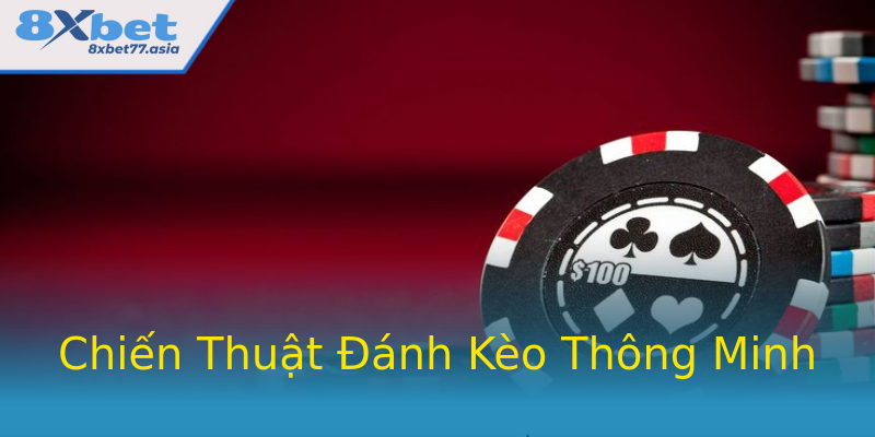Chiến Thuật Đánh Kèo Thông Minh