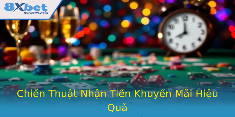 Chiến Thuật Nhận Tiền Khuyến Mãi Hiệu Quả Chiến Thuật Nhận Tiền Khuyến Mãi Hiệu Quả