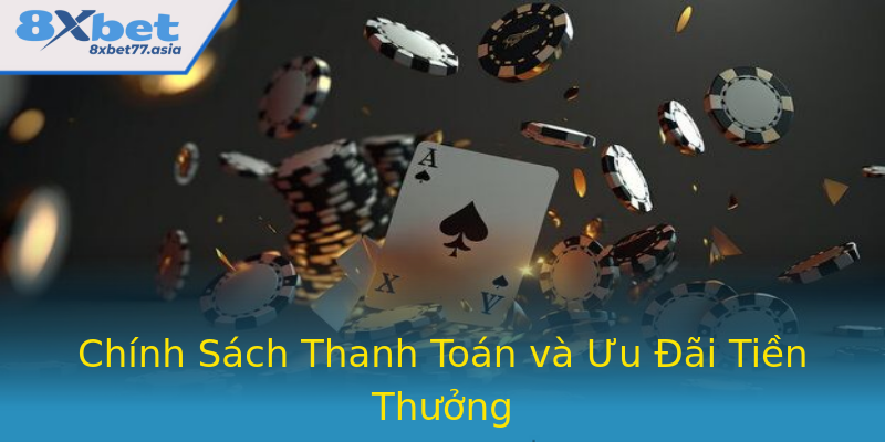 Chính Sách Thanh Toán và Ưu Đãi Tiền Thưởng Chính Sách Thanh Toán và Ưu Đãi Tiền Thưởng