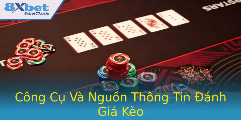 Công Cụ Và Nguồn Thông Tin Đánh Giá Kèo