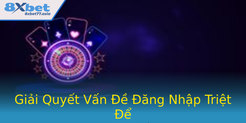 Giải Quyết Vấn Đề Đăng Nhập Triệt Để Giải Quyết Vấn Đề Đăng Nhập Triệt Để