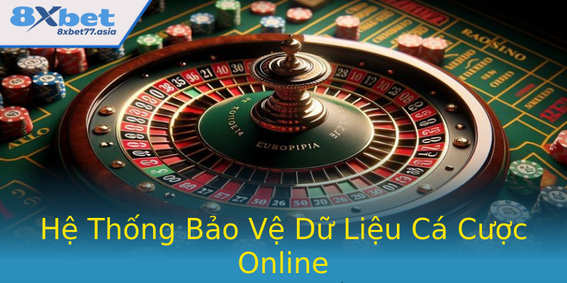 Hệ Thống Bảo Vệ Dữ Liệu Cá Cược Online Hệ Thống Bảo Vệ Dữ Liệu Cá Cược Online