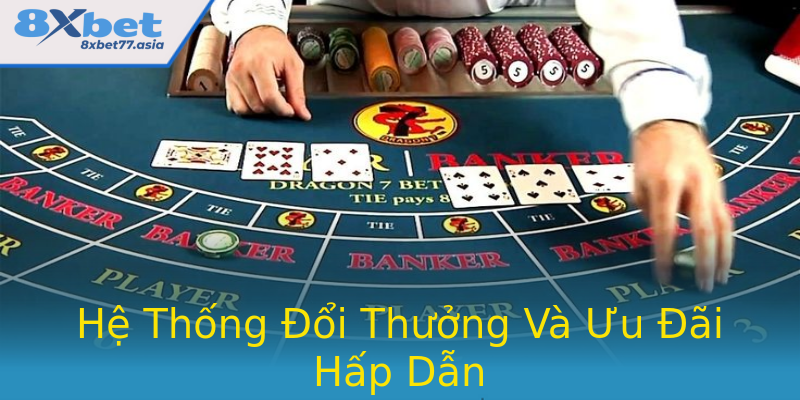 Hệ Thống Đổi Thưởng Và Ưu Đãi Hấp Dẫn