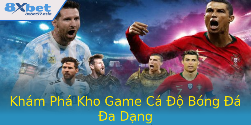 Khám Phá Kho Game Cá Độ Bóng Đá Đa Dạng Khám Phá Kho Game Cá Độ Bóng Đá Đa Dạng