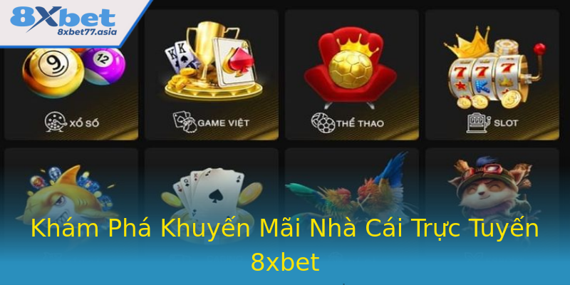 Khám Phá Khuyến Mãi Nhà Cái Trực Tuyến 8xbet Khám Phá Khuyến Mãi Nhà Cái Trực Tuyến 8xbet