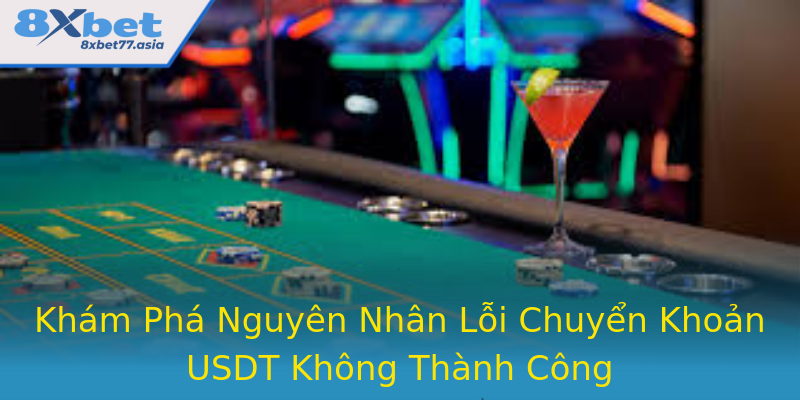 Khám Phá Nguyên Nhân Lỗi Chuyển Khoản USDT Không Thành Công Khám Phá Nguyên Nhân Lỗi Chuyển Khoản USDT Không Thành Công