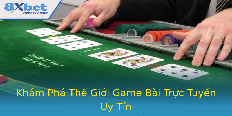 Khám Phá Thế Giới Game Bài Trực Tuyến Uy Tín Khám Phá Thế Giới Game Bài Trực Tuyến Uy Tín