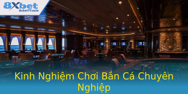 Kinh Nghiệm Chơi Bắn Cá Chuyên Nghiệp Kinh Nghiệm Chơi Bắn Cá Chuyên Nghiệp