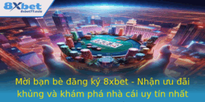 Moi Ban Be Ang Ky 8Xbet Nhan Uu Ai Khung Va Kham Pha Nha Cai Uy Tin Nhat 2025 1