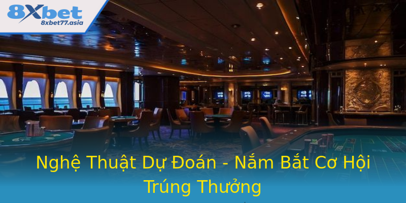 Nghệ Thuật Dự Đoán - Nắm Bắt Cơ Hội Trúng Thưởng Nghệ Thuật Dự Đoán - Nắm Bắt Cơ Hội Trúng Thưởng