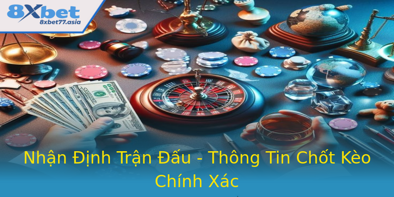 Nhận Định Trận Đấu - Thông Tin Chốt Kèo Chính Xác Nhận Định Trận Đấu - Thông Tin Chốt Kèo Chính Xác