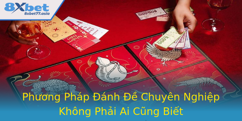 Phương Pháp Đánh Đề Chuyên Nghiệp Không Phải Ai Cũng Biết