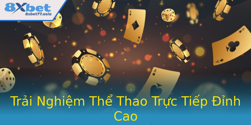 Trải Nghiệm Thể Thao Trực Tiếp Đỉnh Cao Trải Nghiệm Thể Thao Trực Tiếp Đỉnh Cao