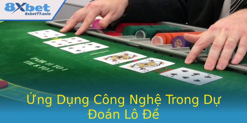 Ứng Dụng Công Nghệ Trong Dự Đoán Lô Đề