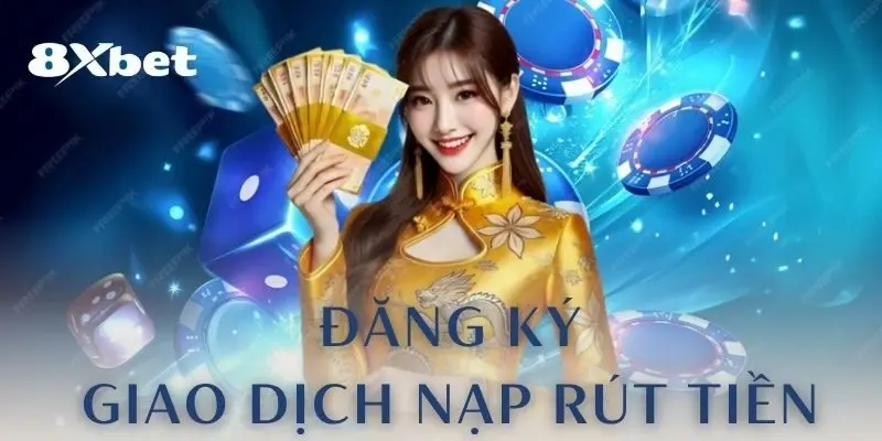Nạp tiền 8XBET và điều kiện nhận khuyến mãi